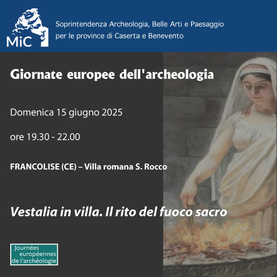 Giornate Europee dell’Archeologia, domenica 15 2025 la Sabap di Caserta e Benevento organizza "Vestalia in villa. Il rito del fuoco sacro" alla Villa romana S. Rocco di Francolise